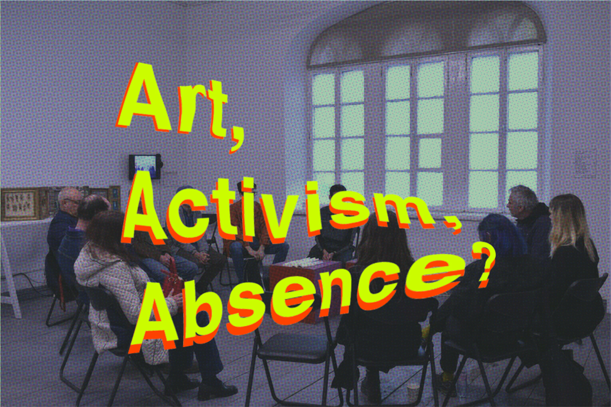 Art, Activism, Absence? – a workshop facilitated by Rada Leu [BG/CH]